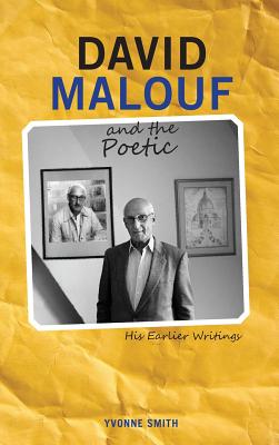 David Malouf and the Poetic: His Earlier Writings - Smith, Yvonne