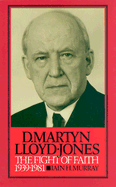 David Martyn Lloyd-Jones: The Fight of Faith, 1939-1981 v. 2