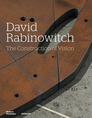 David Rabinowitch. the Construction of Vision: Arbeiten Auf Papier Und Ausgewahlte Skulpturen 1960-75 Works on Paper and Selected Sculptures - Daur, Jorg (Editor)