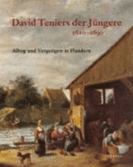 David Teniers Der Jungere 1610-1690: Alltag Und Vergnugen in Flandern - David Teniers, and Staatliche Kunsthalle Karlsruhe, and Dietmar Ludke, and Margret Klinge
