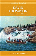 David Thompson: A Life of Adventure and Discovery