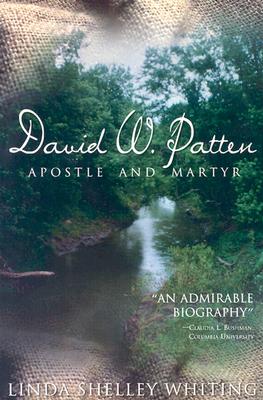 David W. Patten: Apostle and Martyr - Whiting, Linda Shelley