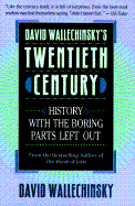 David Wallechinsky's Twentieth Century: History with the Boring Parts Left Out