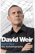 David Weir: Extra Time - My Autobiography: On Top of the Game