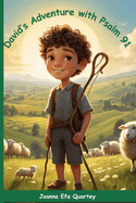 David's Adventure with Psalm 91: A Heartwarming Adventure of Faith and God's Protection for Children