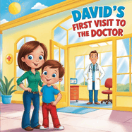 David's First Visit to the Doctor: A Gentle Introduction to the Doctor's Office For Kids