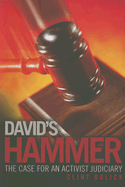 David's Hammer: The Case for an Activist Judiciary - Bolick, Clint