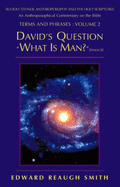 David's Question: What Is Man? (Psalm 8:4) -- Rudolf Steiner, Anthroposophy, and the Holy Scriptures: An Anthroposophical Commentary on the Bible