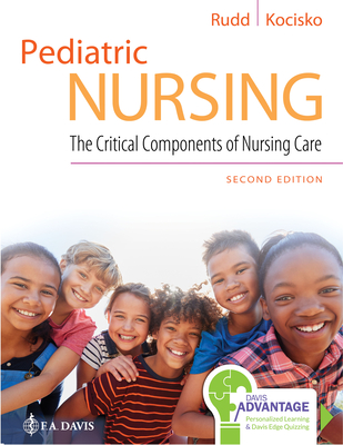 Davis Advantage for Pediatric Nursing: The Critical Components of Nursing Care - Rudd, Kathryn, Msn, RN, and Kocisko, Diane