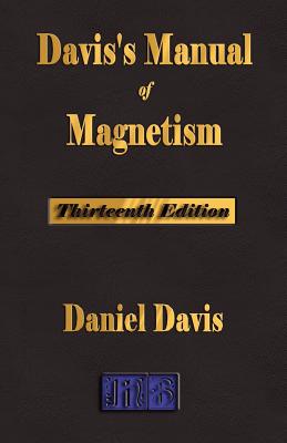 Davis's Manual of Magnetism - Thirteenth Edition - Davis, Daniel, MD, and Daniel Davis, and Hall, Thomas (Contributions by)