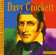 Davy Crockett: A Photo-Illustrated Biography - Feeney, Kathy