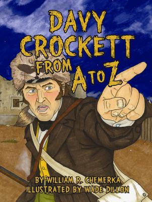Davy Crockett from A to Z - Chemerka, William, and Dillon, Wade
