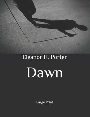 Dawn: Large Print - Porter, Eleanor H