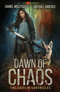 Dawn of Chaos: The Caitlin Chronicles Book 1