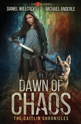 Dawn of Chaos: The Caitlin Chronicles Book 1 - Willcocks, Daniel, and Anderle, Michael