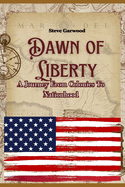 Dawn Of Liberty: A Journey From Colonies To Nationhood, History Of The American Frontier