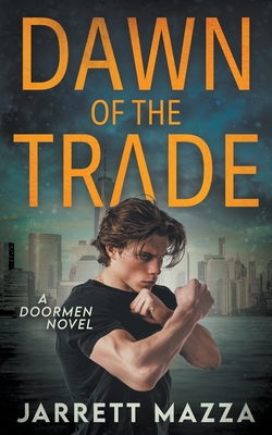 Dawn of the Trade: An Action Adventure Series - Mazza, Jarrett
