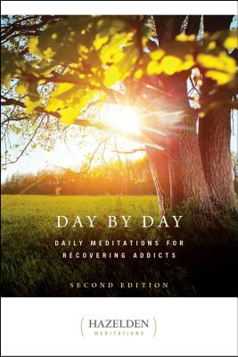 Day by Day: Daily Meditations for Recovering Addicts, Second Edition - Anonymous