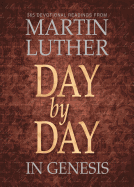 Day by Day in Genesis: 365 Devotional Reading from Martin Luther