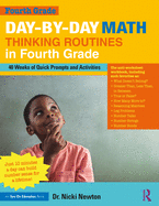 Day-By-Day Math Thinking Routines in Fourth Grade: 40 Weeks of Quick Prompts and Activities