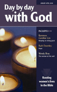 Day by Day with God: January-April 2008: Rooting Women's Lives in the Bible