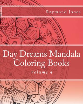 Day Dreams Mandala Coloring Books, Volume 4 - Jones, Raymond J