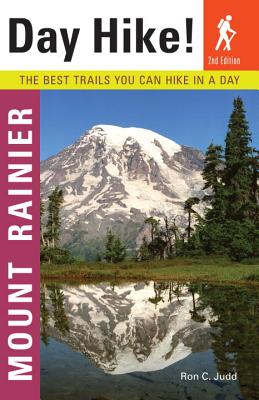 Day Hike! Mount Rainier: The Best Trails You Can Hike in a Day - Judd, Ron C, and Blair, Seabury, Jr.