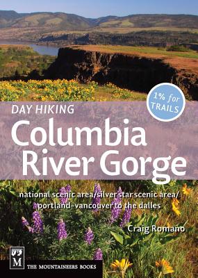 Day Hiking Columbia River Gorge: National Scenic Area/Silver Star Scenic Area/Portland--Vancouver to the Dalles - Romano, Craig