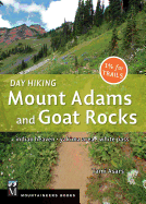 Day Hiking Mount Adams & Goat Rocks Wilderness: Indian Heaven * Yakima Area * White Pass