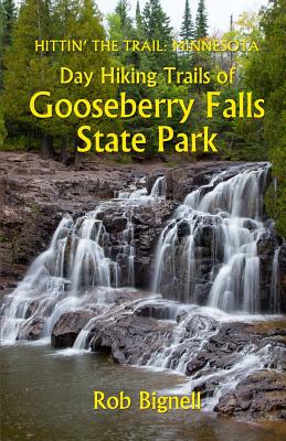 Day Hiking Trails of Gooseberry Falls State Park - Bignell, Rob
