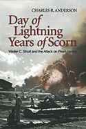 Day of Lightning, Years of Scorn: Walter C. Short and the Attack on Pearl Harbor - Anderson, Charles R.