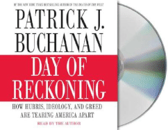 Day of Reckoning: How Hubris, Ideology, and Greed Are Tearing America Apart
