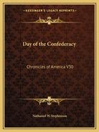 Day of the Confederacy: Chronicles of America V30