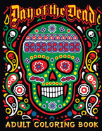Day of The Dead adult coloring book: Stress Relieving Designs for Adults Relaxation