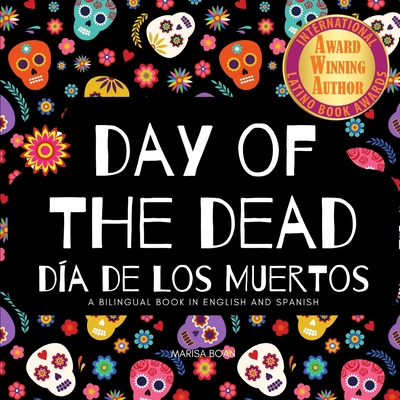 Day of the Dead - Da de Los Muertos: Day of the Dead: A Bilingual Book for Kids in English and Spanish - Boan, Marisa