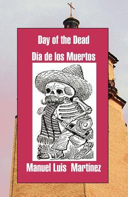 Day of the Dead/ Dia de Los Muertos - Martinez, Manuel