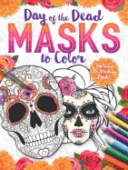 Day of the Dead Masks to Color: Includes 16 Striking Masks