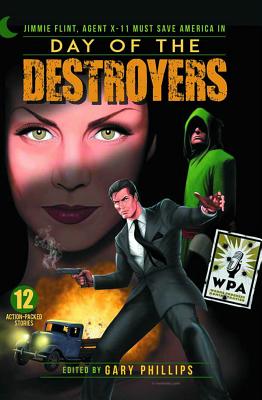 Day of the Destroyers: Jimmie Flint, Agent X11 Must Save America Novel - Fortier, Ron, and Garcia, Adam Lance, and Phillips, Gary