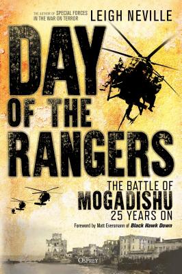Day of the Rangers: The Battle of Mogadishu 25 Years on - Neville, Leigh