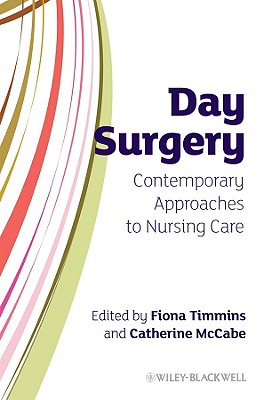 Day Surgery: Contemporary Approaches to Nursing Care - Timmins, Fiona, and McCabe, Catherine