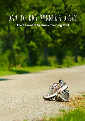 Day-to-Day Runner's Diary: The Essential 52-Week Training Tool - Publishing, Fastforward, and Elliot, Sebastian