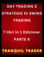 Day Trading E Strategie Di Swing Trading: 7 libri in 1 Edizione: PARTE 6