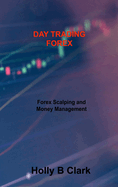 Day Trading Forex: Forex Scalping and Money Management