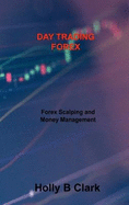 Day Trading Forex: Forex Scalping and Money Management