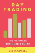 Day Trading: The Ultimate Beginner's Guide