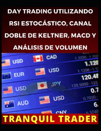 Day Trading Utilizando RSI Estocstico, Canal Doble de Keltner, Macd Y Anlisis de Volumen