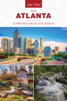 Day Trips(R) from Atlanta: Getaway Ideas for the Local Traveler - McDonald, Janice