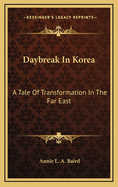 Daybreak in Korea: A Tale of Transformation in the Far East