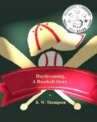 Daydreaming, A Baseball Story - Thompson, R W