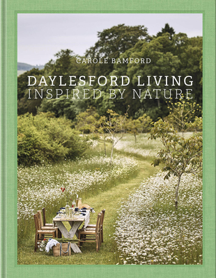 Daylesford Living: Inspired by Nature: Organic Lifestyle in the Cotswolds - Bamford, Carole, and Morrell, Martin (Photographer)